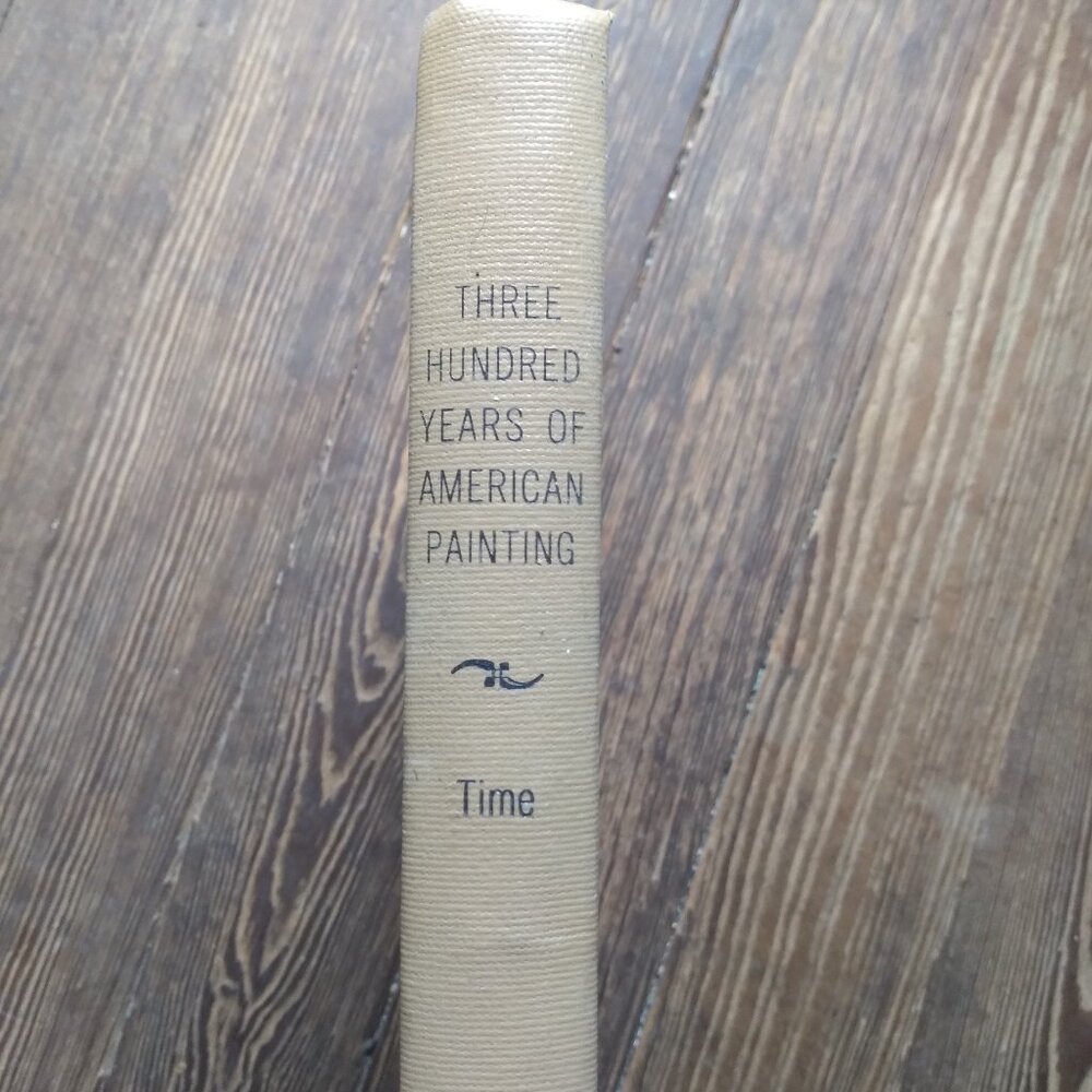 Three Hundred Years of American Painting - Time Life 1957